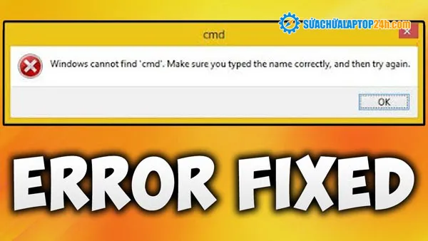 Học sửa chữa máy tính trên mạng miễn phí cách sửa lỗi “Windows cannot find, make sure you typed the name correctly and then try again”