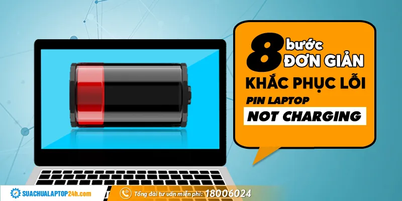 khac-phuc-loi-pin-laptop-not-charging